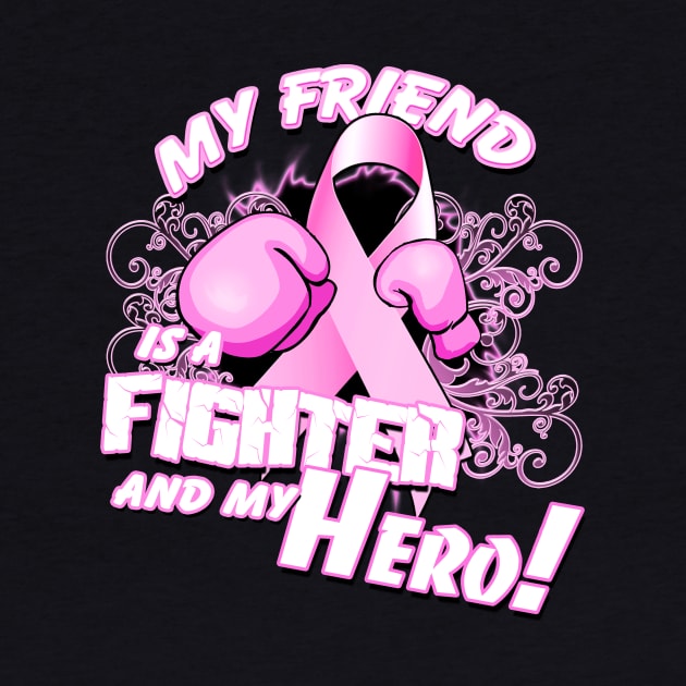 My Friend Is A Fighter And Hero Breast Cancer Awareness by Just Another Shirt